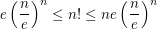 $ e\left(\frac{n}{e}\right)^n\le n!\le ne\left(\frac{n}{e}\right)^n $ $ e\left(\frac{n}{e}\right)^n\le n!\le ne\left(\frac{n}{e}\right)^n $