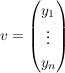 $ v=\vektor{y_1\\\vdots\\y_n} $