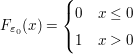 $ F_{\varepsilon_0}(x)=\begin{cases}0 & x\le 0 \\ 1 &x> 0\end{cases} $