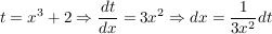 $ t = x^3+2 \Rightarrow \bruch{dt}{dx} = 3 x^2 \Rightarrow dx = \bruch{1}{3x^2} dt $