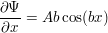 $ \frac{\partial \Psi}{\partial x}=Ab\cos (bx) $