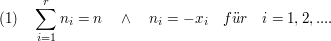 $ (1)\quad \summe_{i=1}^{r}{n_i}=n\quad \wedge\quad n_i=-x_i\quad f"ur\quad i=1,2,.... $