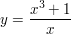 $ y=\bruch{x^3+1}{x} $ $ y=\bruch{x^3+1}{x} $
