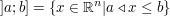 $ \rbrack a;b \rbrack = \{ x \in \IR^n| a \triangleleft x \le b \} $